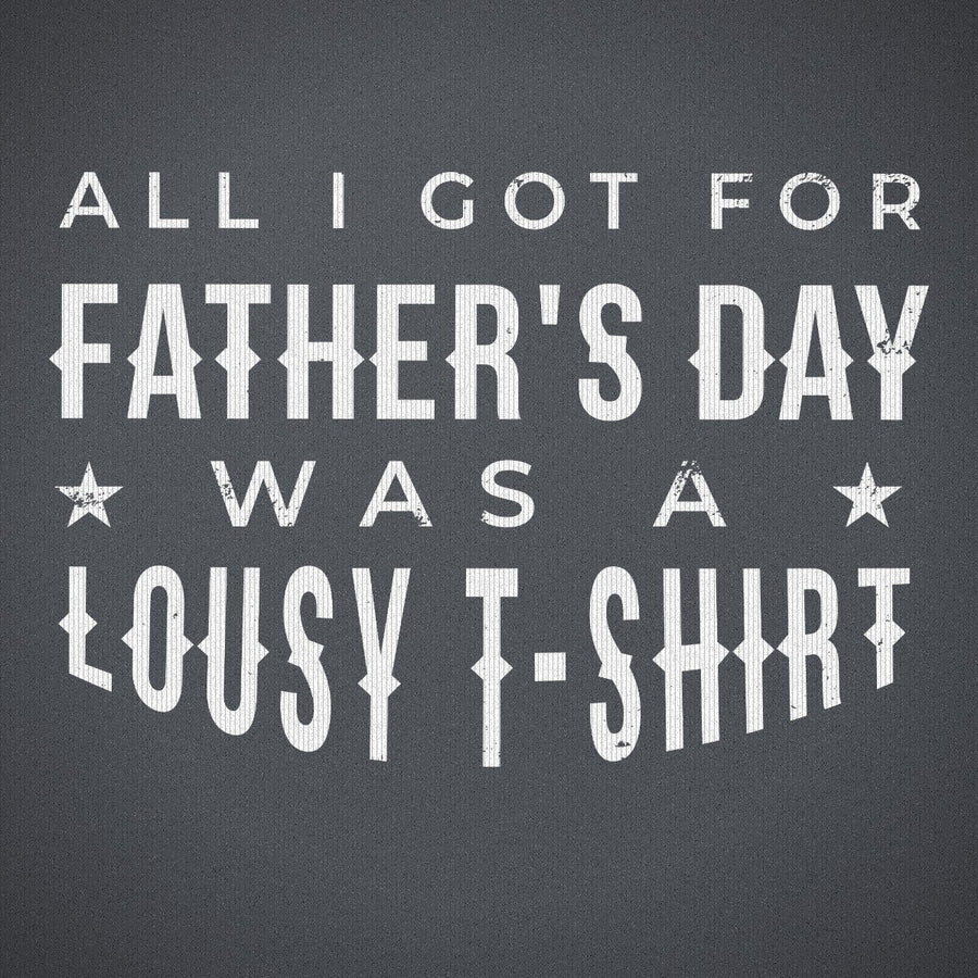 All I Got for Fathers Day Was a Lousy Shirt