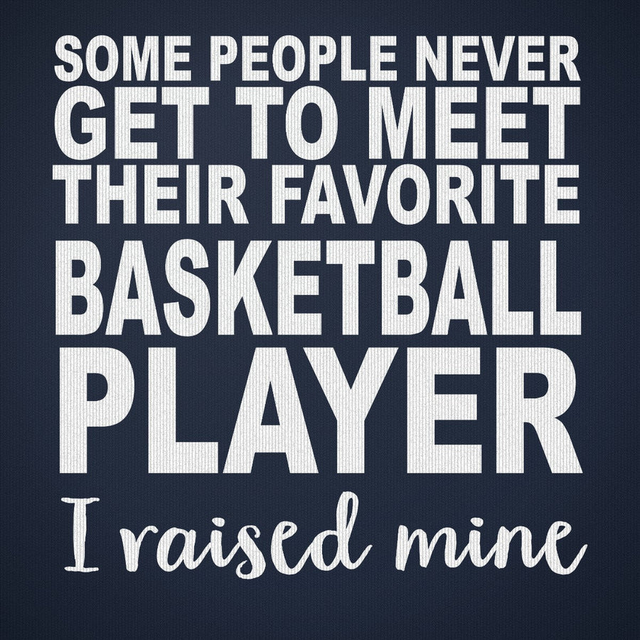 Basketball Player I Raised Mine