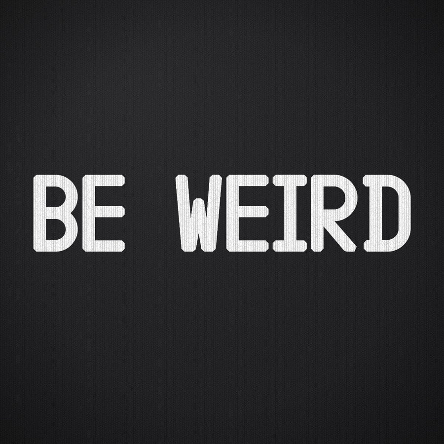 Be Weird