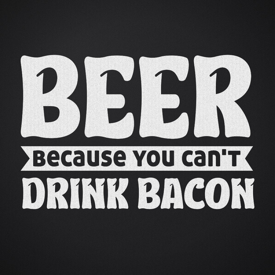 Beer Because You Can't Drink Bacon
