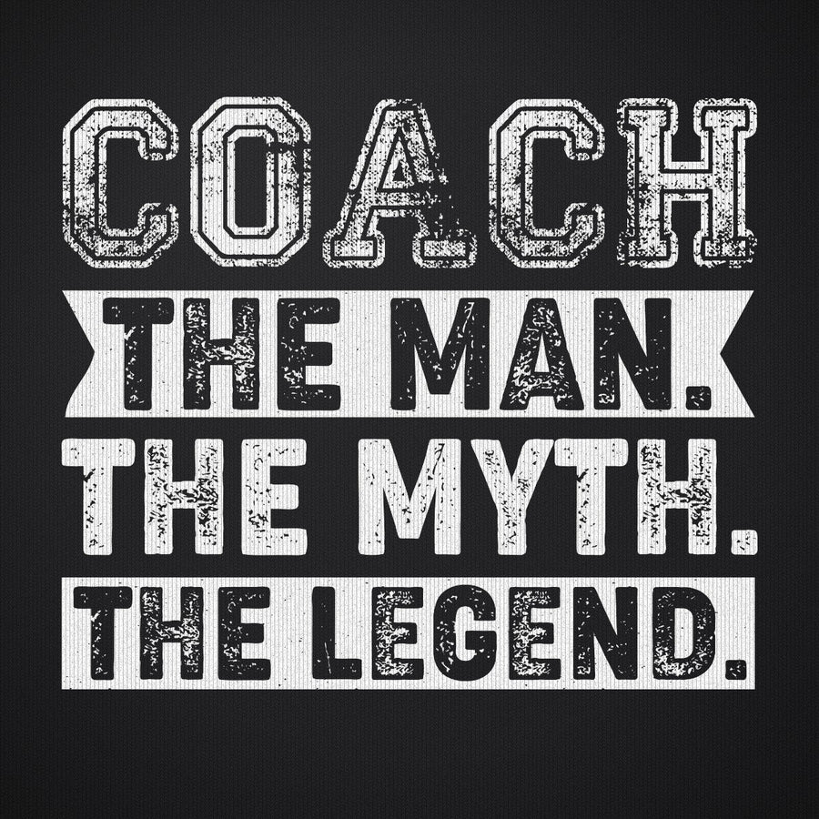 Coach The Man The Myth The Legend