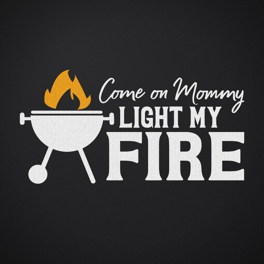 Come On Mommy Light My Fire