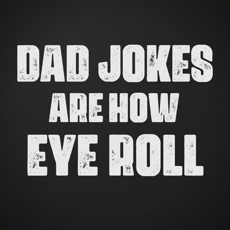 Dad Jokes are How Eye Roll