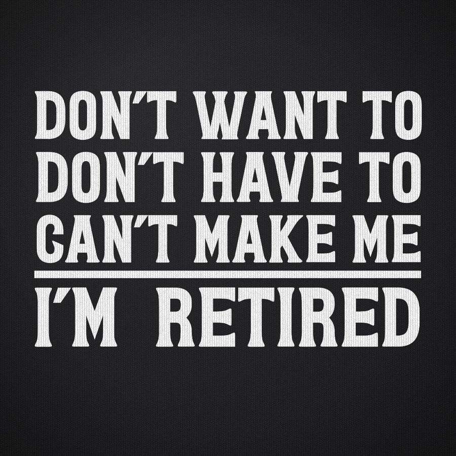 Don't Want to Dont Have To Can't Make Me