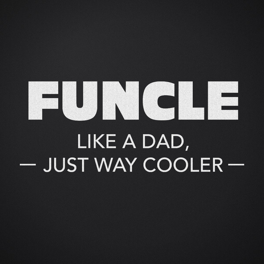 Funcle Like a Dad Just Way Cooler