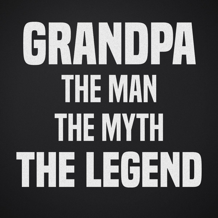 Grandpa The Man The Myth The Legend