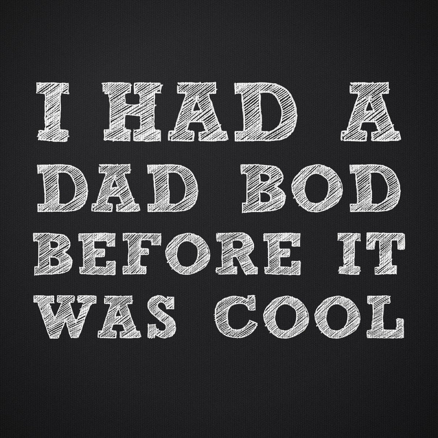 I Had a Dad Bod Before It Was Cool