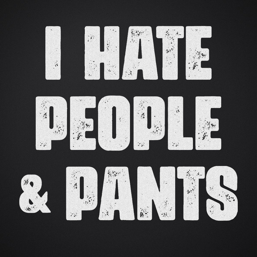 I Hate People and Pants