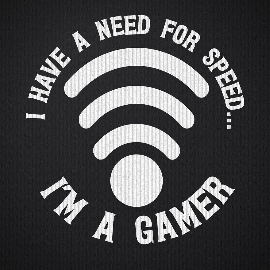 I Have a Need for Speed I'm a Gamer
