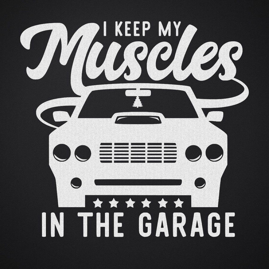 I Keep My Muscles in the Garage Car