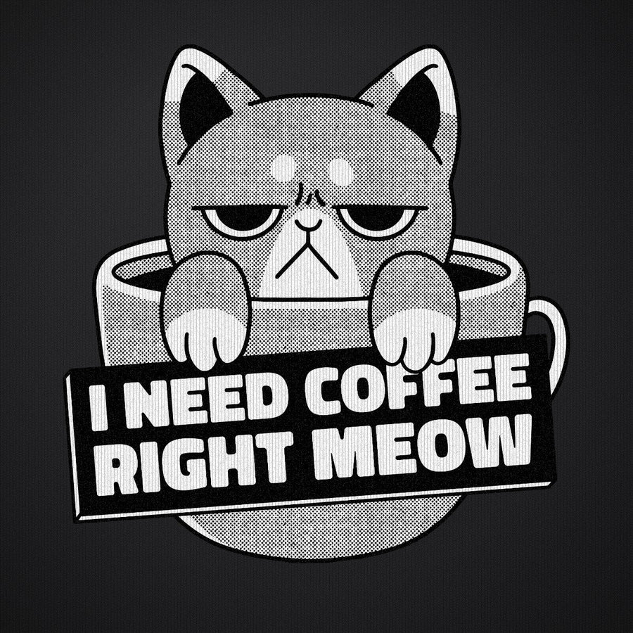 I Need Coffee Right Meow