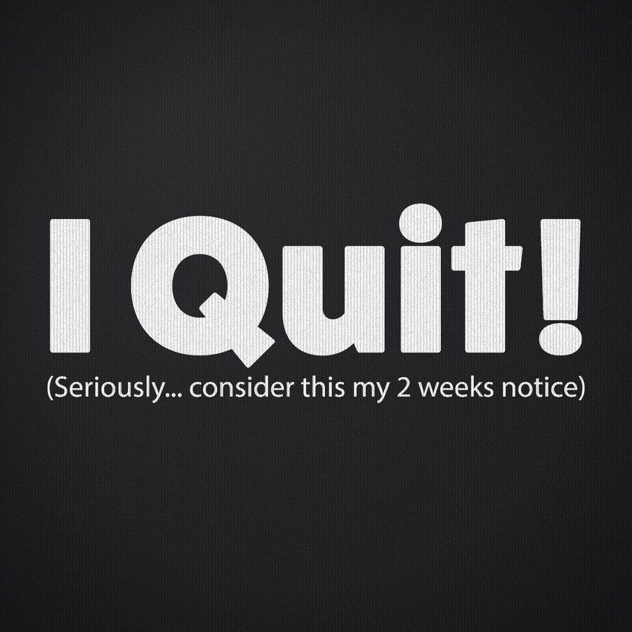 I Quit