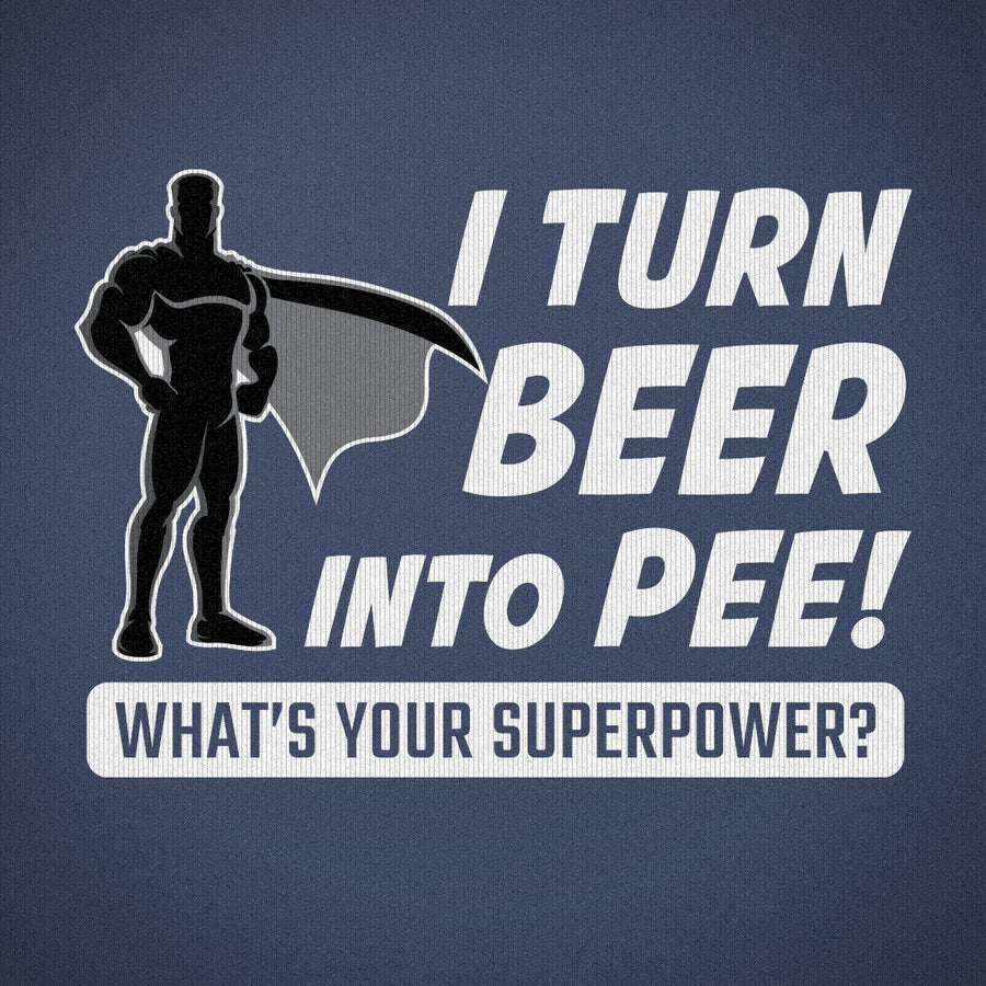 I Turn Beer Into Pee