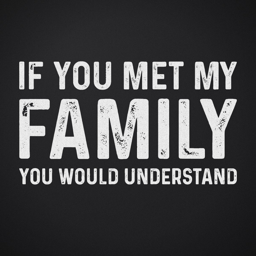 If You Met My Family You Would Understand