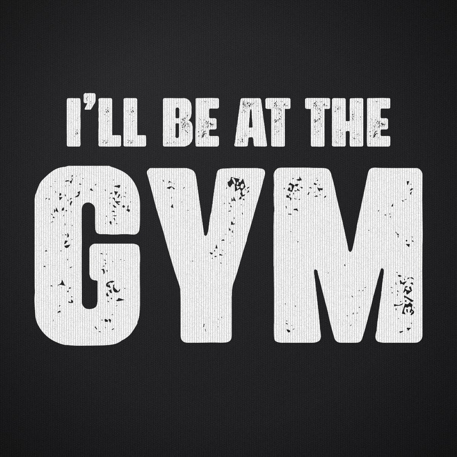I'll Be at the Gym
