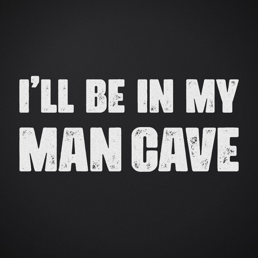 I'll Be in My Man Cave
