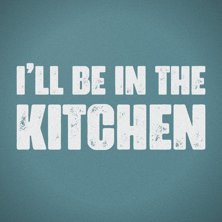 I'll Be in the Kitchen