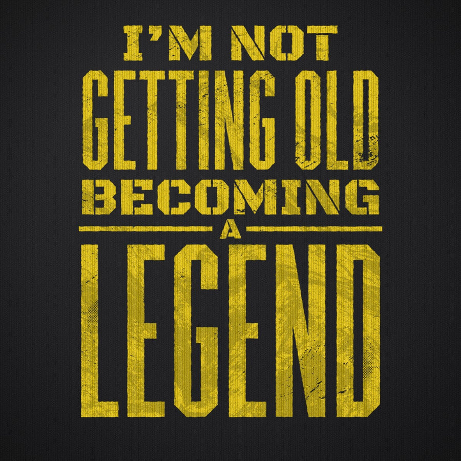 I'm Not Getting Old Becoming a Legend