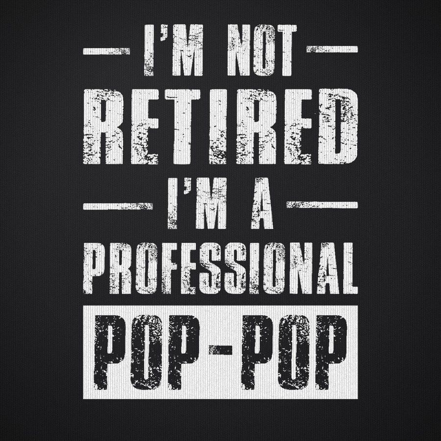 I'm Not Retired I'm a Pop Pop