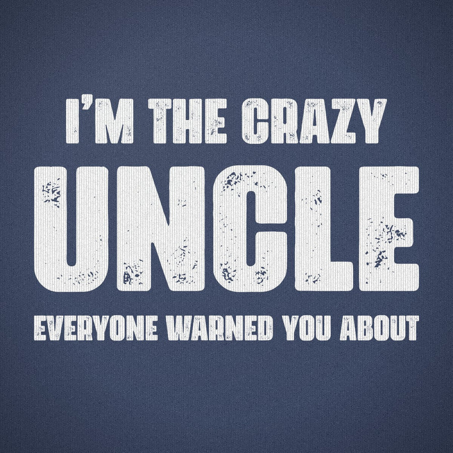 I'm the Crazy Uncle Everyone Warned You About