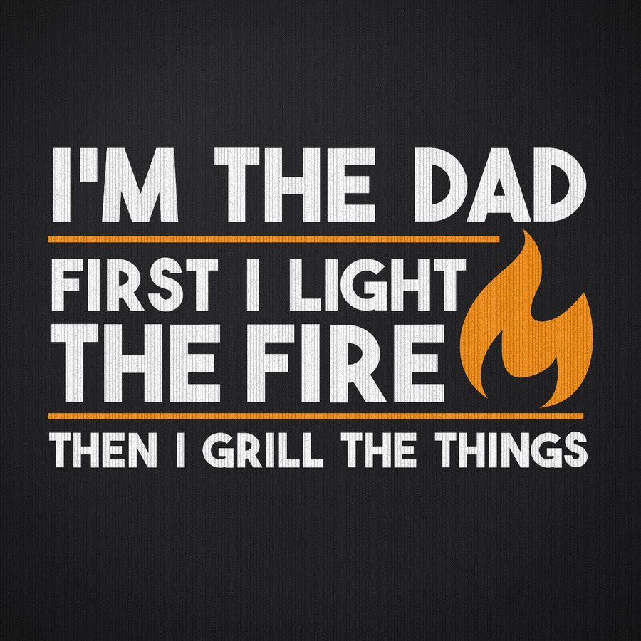 I'm The Dad First I Light the Fire