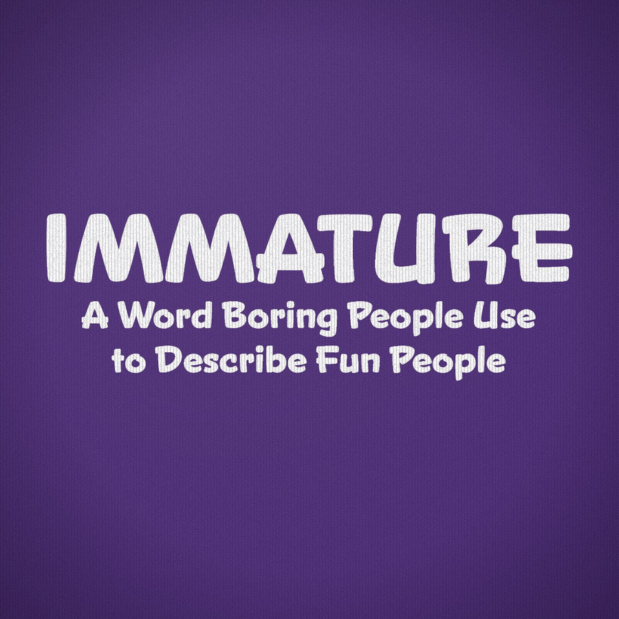 Immature a Word Boring People Use