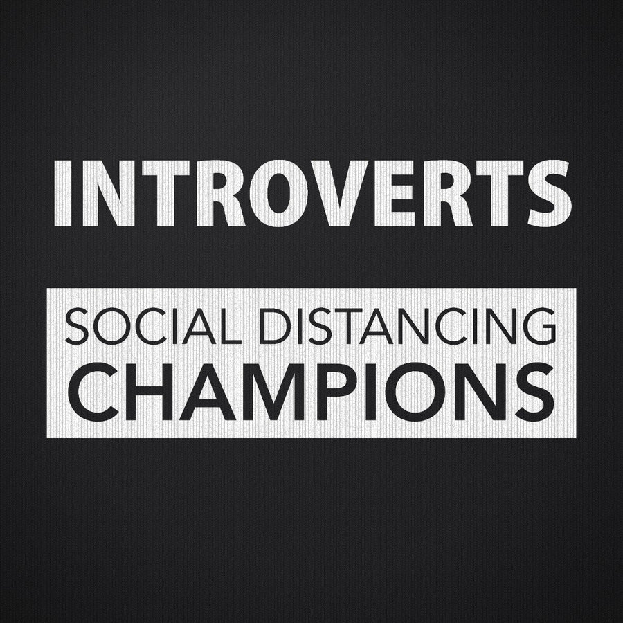 Introverts Social Distancing Champions