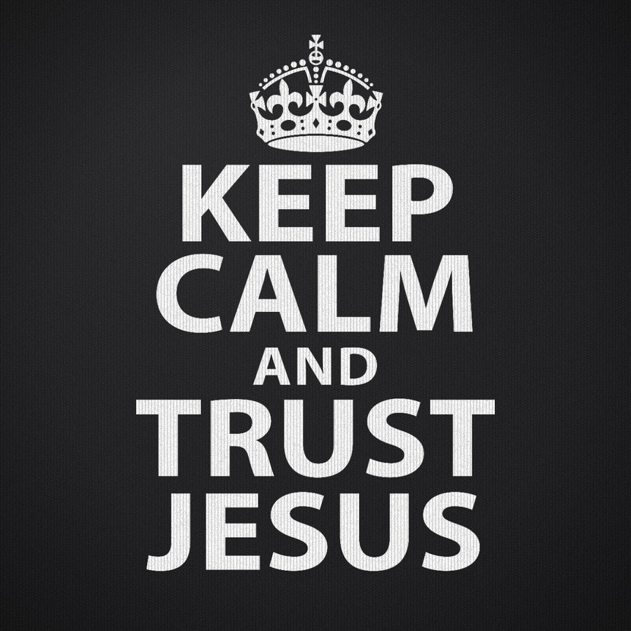 Keep Calm and Trust Jesus
