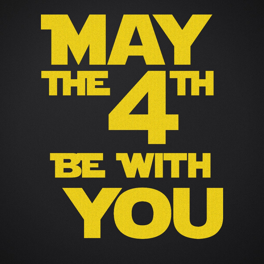 May the 4th Be With You