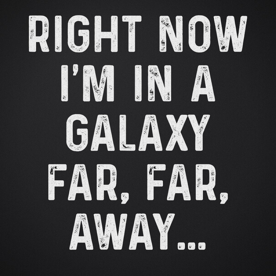Right Now I'm in a Galaxy Far Far Away