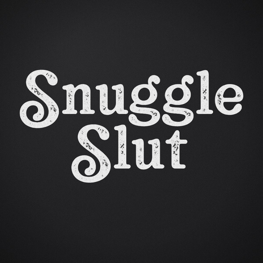 Snuggle Slut
