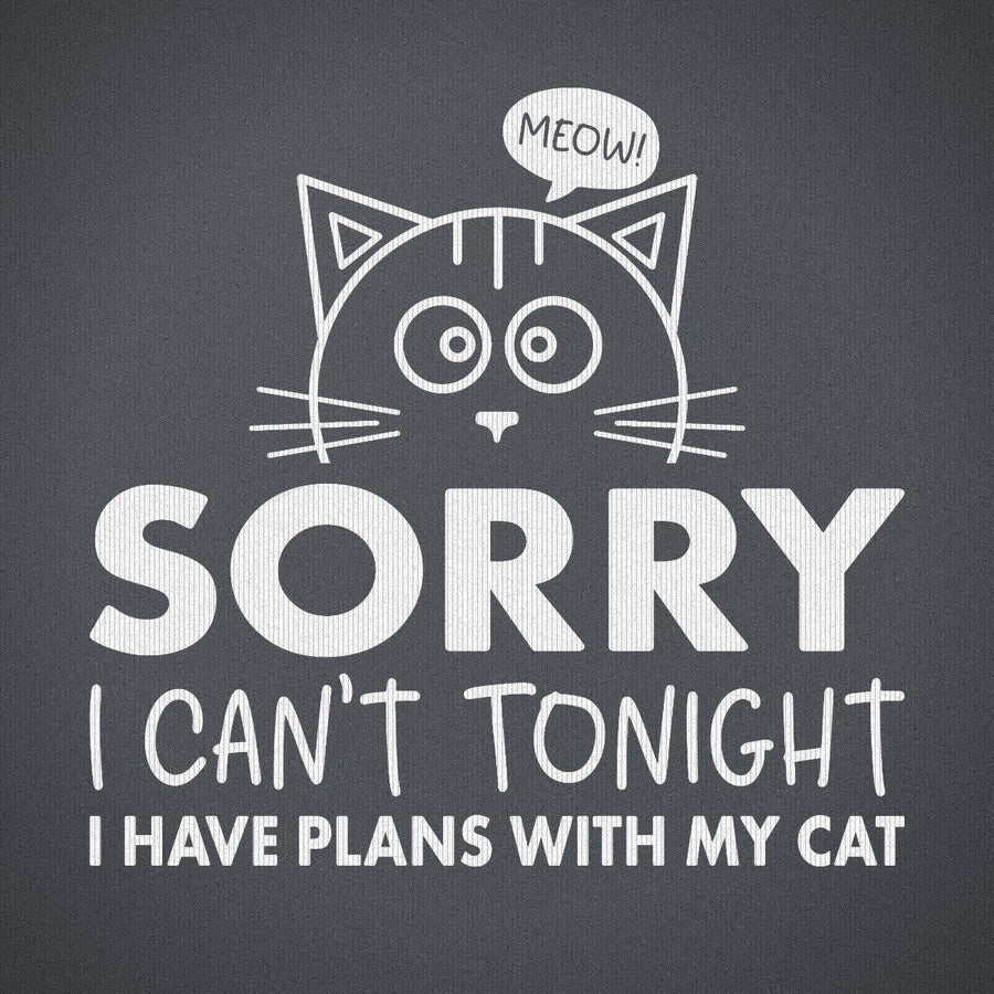 Sorry I Can't I Have Plans with My Cat
