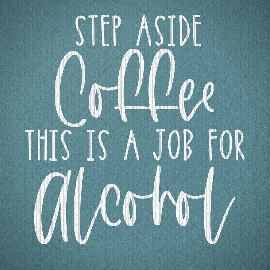 Step Aside Coffee this is a Job for Alcohol