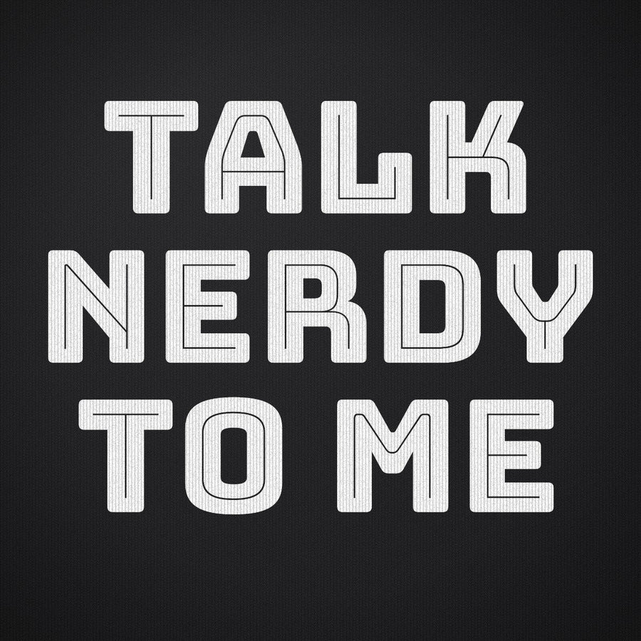 Talk Nerdy to Me