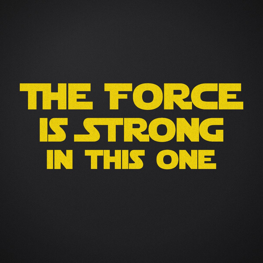 The Force is Strong in This One