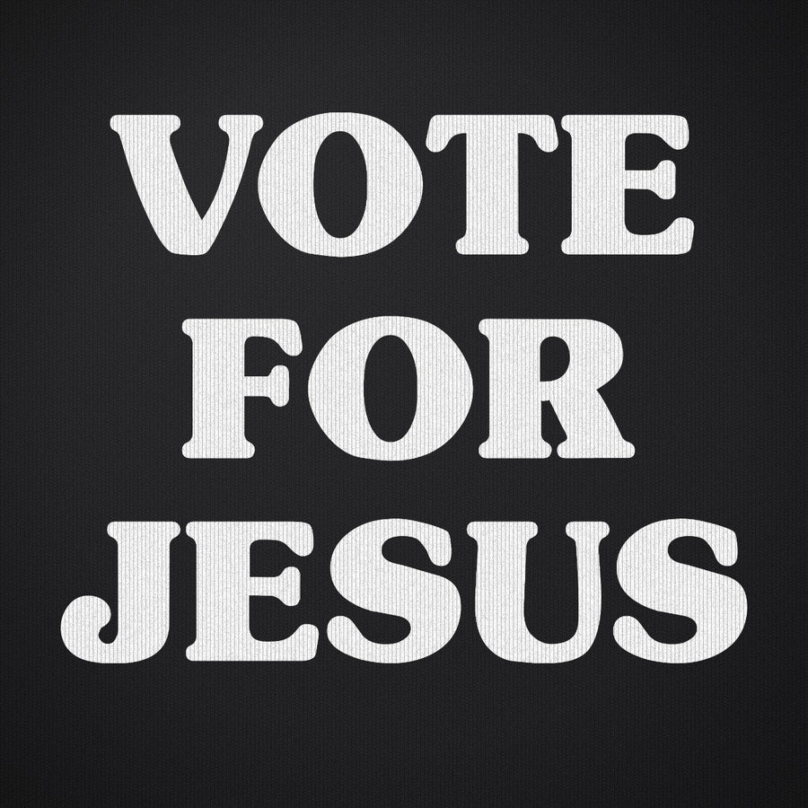 Vote for Jesus