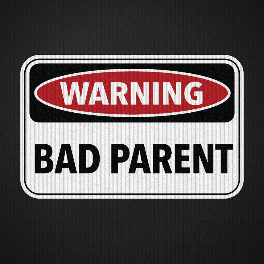 Warning Bad Parent