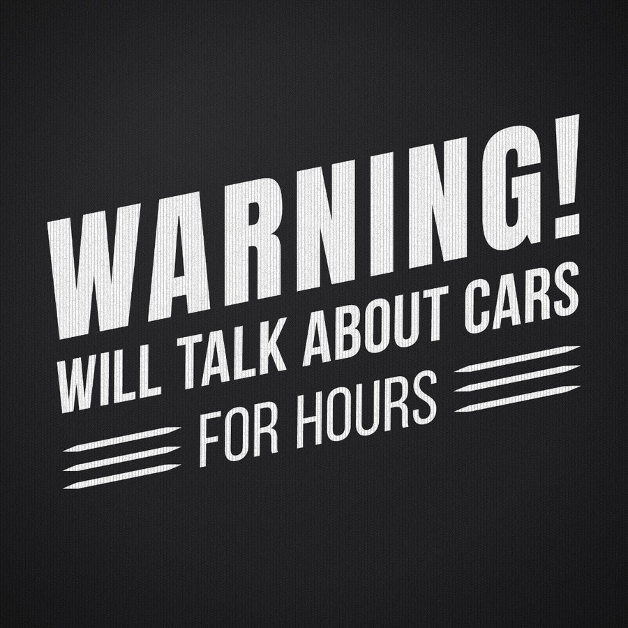Warning Will Talk About Cars for Hours