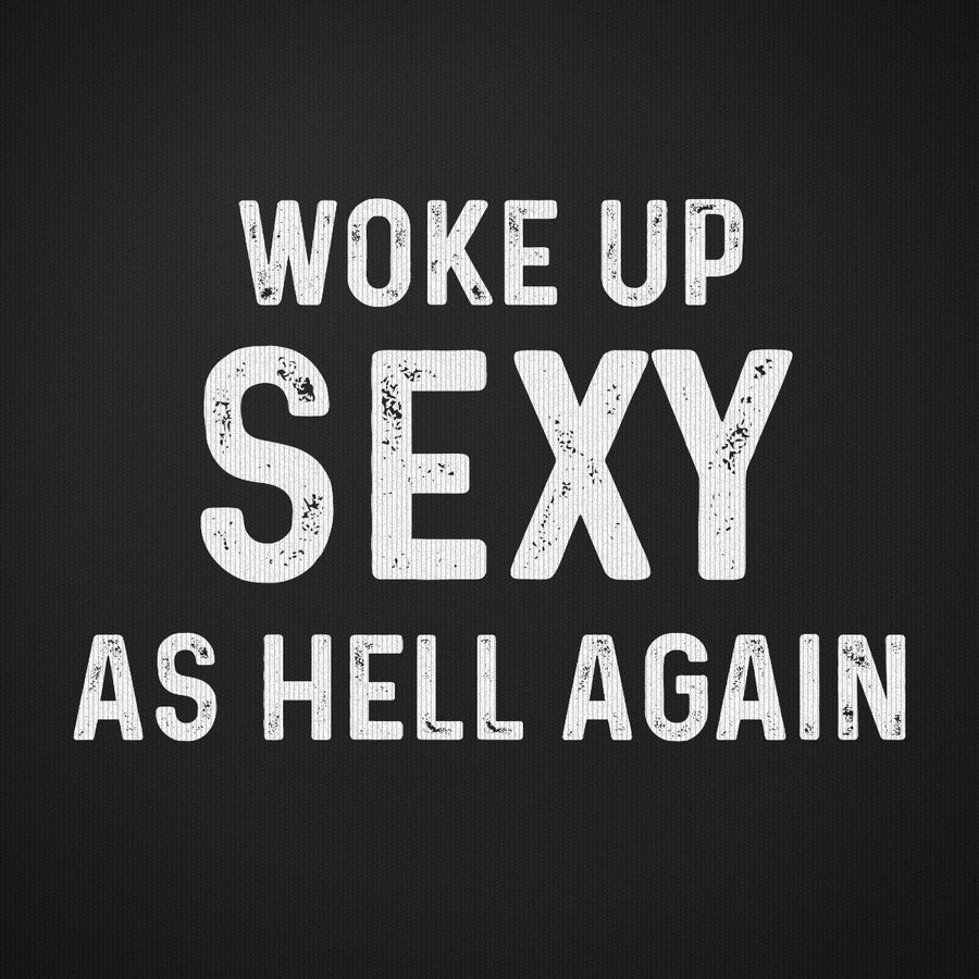 Woke Up Sexy as Hell Again
