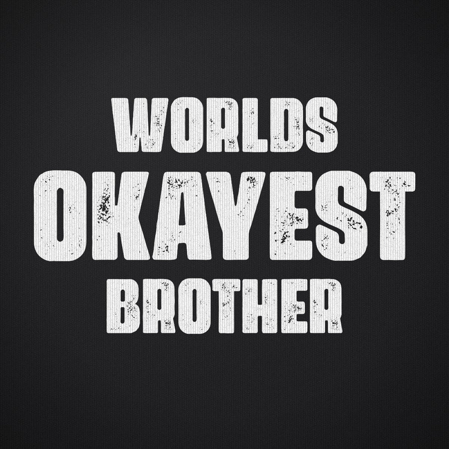 Worlds Okayest Brother