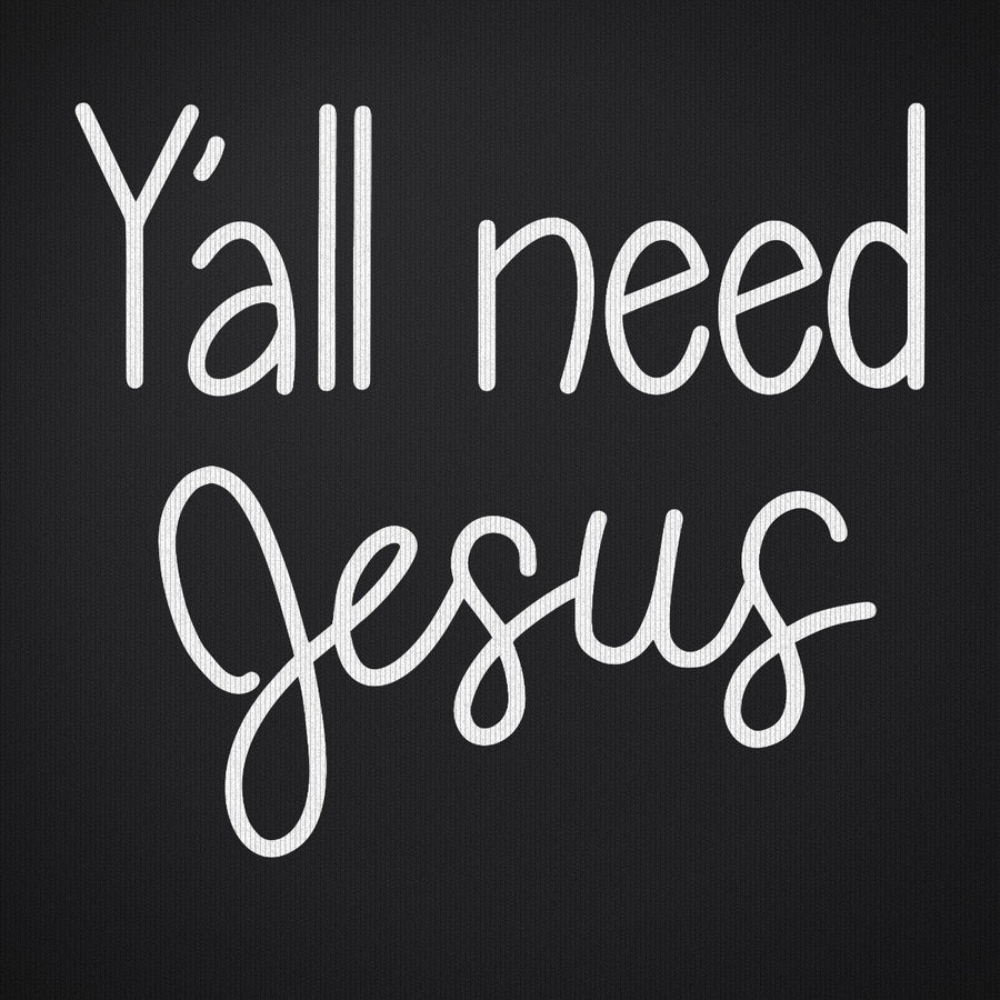 Y'all Need Jesus Version 1