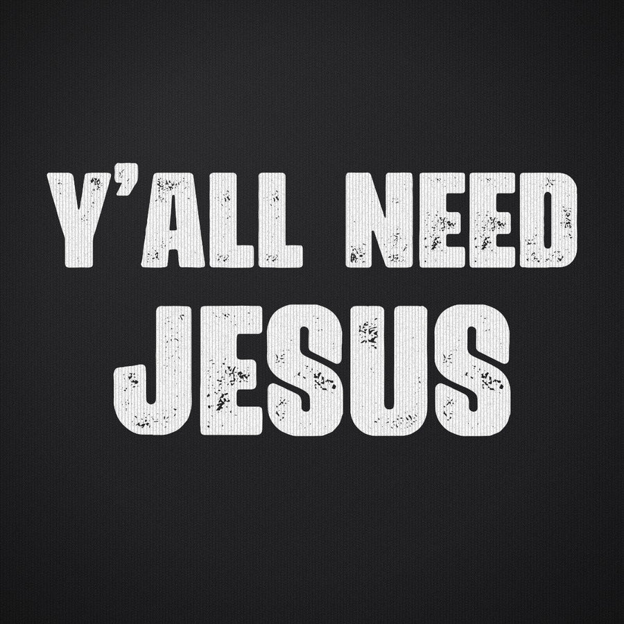 Y'all Need Jesus Version 2