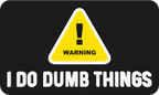 Warning I Do Dumb Things - 3D Patch Trucker Hat