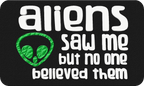Aliens Saw Me - 3D Patch Trucker Hat