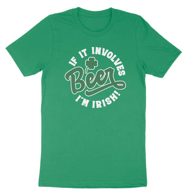 If It Involves Beer I'm Irish | Mens & Ladies Classic T-Shirt