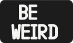 Be Weird  - 3D Patch Hat