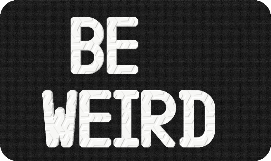Be Weird  - 3D Patch Hat