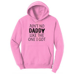 Ain't no Daddy Like the One I Got Toddler Hoodie - Candy Pink