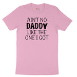Ain't no Daddy Like the One I Got Toddler Short Sleeve Tee - Candy Pink
