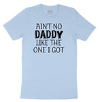 Ain't no Daddy Like the One I Got Toddler Short Sleeve Tee - Light Blue